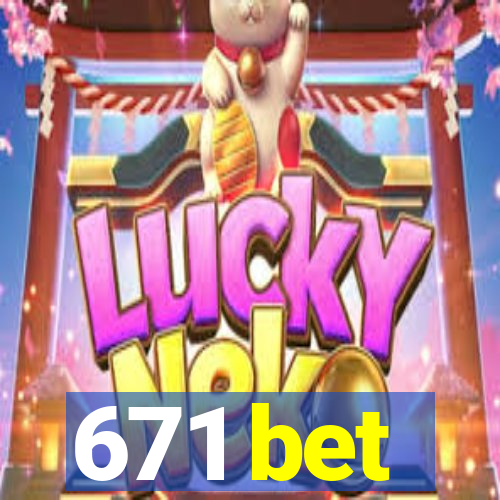 671 bet